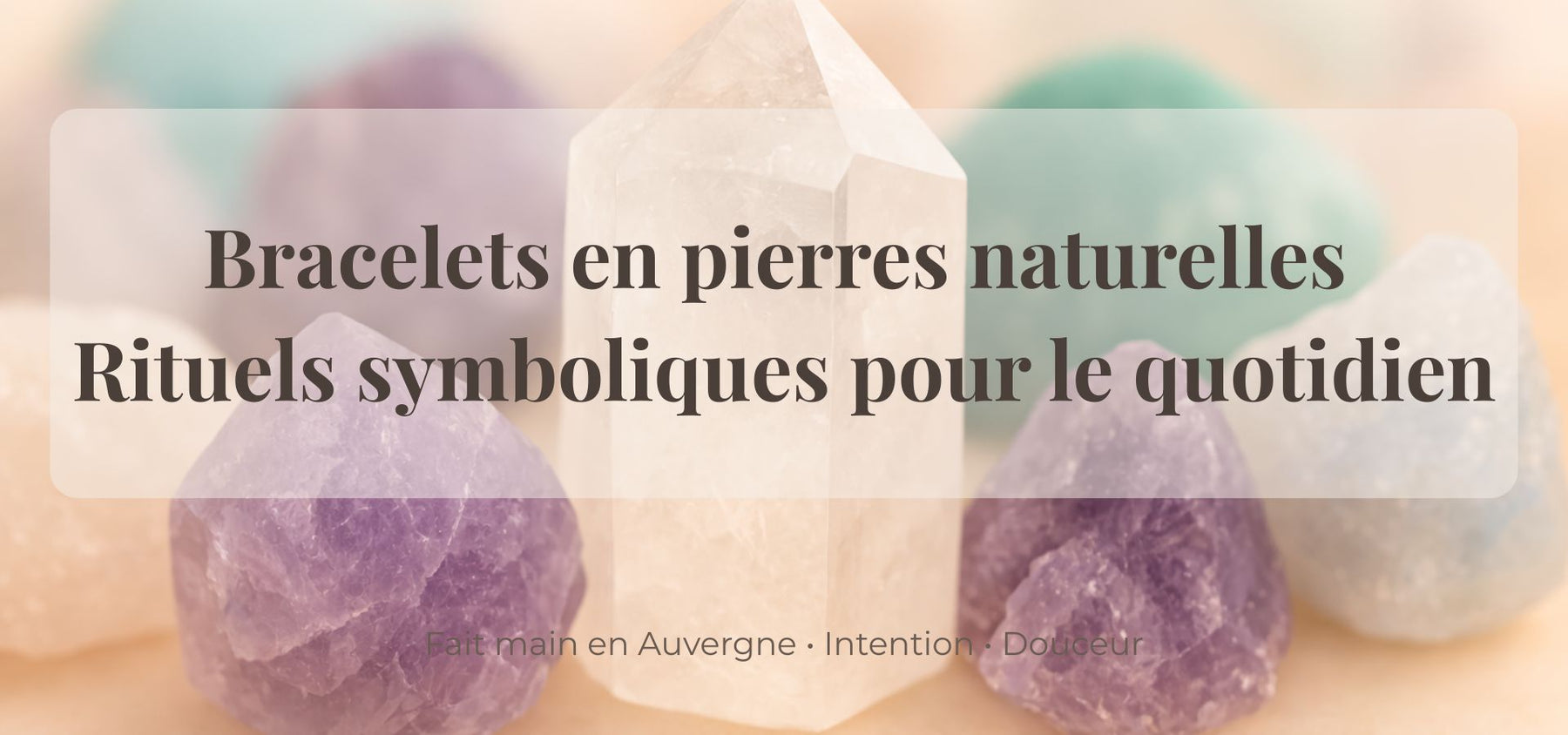 Bracelets en pierres naturelles inspirés de rituels symboliques, créations faites main en Auvergne